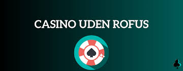 Casino Uden ROFUS med Straks Udbetalinger -1659498431